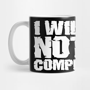 I will not comply Mug